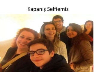 Kapanış Selfiemiz
 