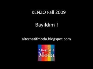 KENZO Fall 2009 Fotoğraf Bayıldım !Albümü alternatifmoda.blogspot.com 