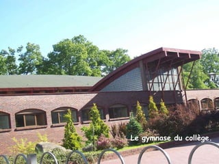 Le gymnase du collège. Le gymnase du collège. 