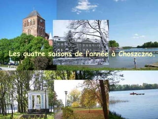 Les quatre saisons de l’année à Choszczno. Les quatre saisons de l’année à Choszczno. 