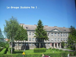 Le Groupe Scolaire No 1 . Le Groupe Scolaire No 1 . 