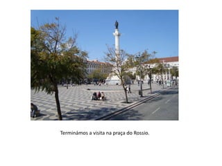 Terminámos a visita na praça do Rossio.