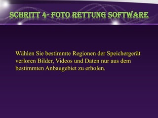 Schritt 4- fotorettung SoftwareWählenSiebestimmteRegionenderSpeichergerätverlorenBilder, Videos und DatennurausdembestimmtenAnbaugebietzuerholen.
