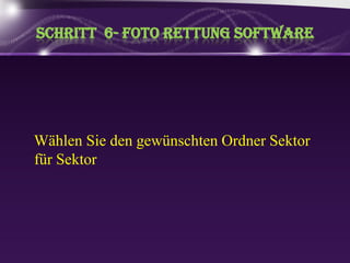 Schritt6- fotorettung SoftwareWählenSie den gewünschtenOrdnerSektorfürSektor