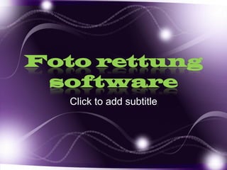 Fotorettung software Click to add subtitle 