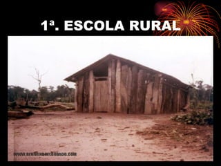1ª. ESCOLA RURAL 