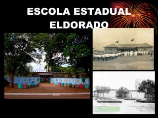 ESCOLA ESTADUAL ELDORADO 