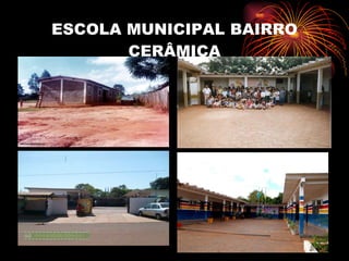 ESCOLA MUNICIPAL BAIRRO CERÂMICA 