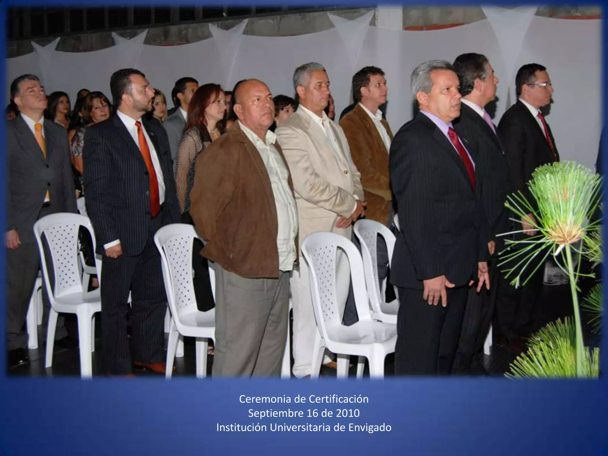 Ceremonia de CertificaciónSeptiembre 16 de 2010 Institución Universitaria de Envigado 