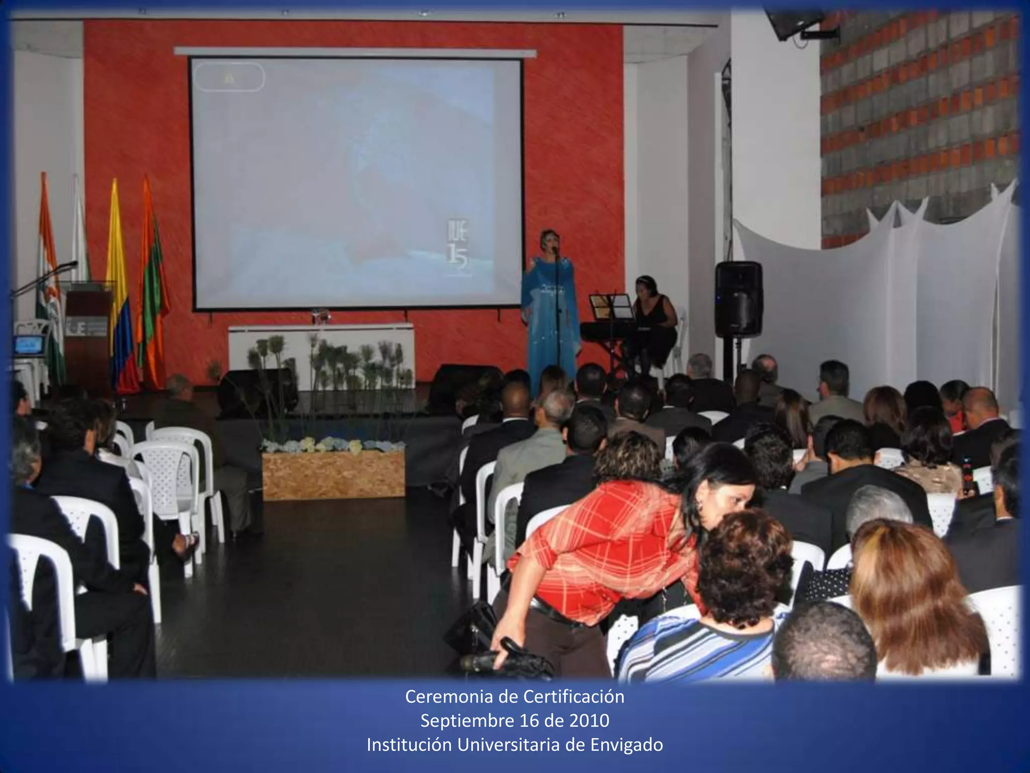 Ceremonia de CertificaciónSeptiembre 16 de 2010 Institución Universitaria de Envigado 