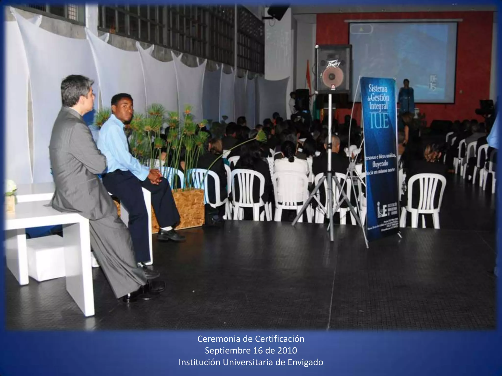 Ceremonia de CertificaciónSeptiembre 16 de 2010 Institución Universitaria de Envigado 