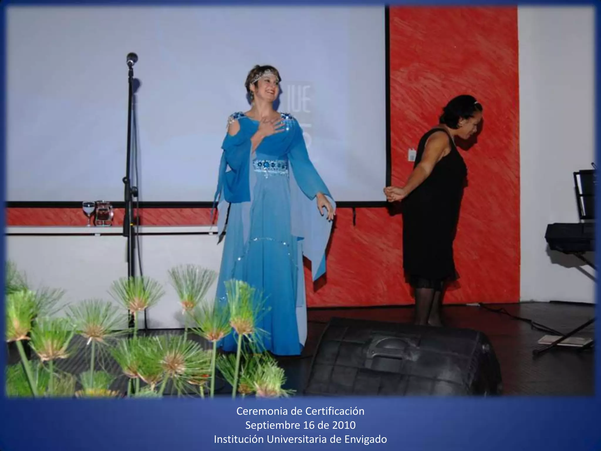 Ceremonia de CertificaciónSeptiembre 16 de 2010 Institución Universitaria de Envigado 