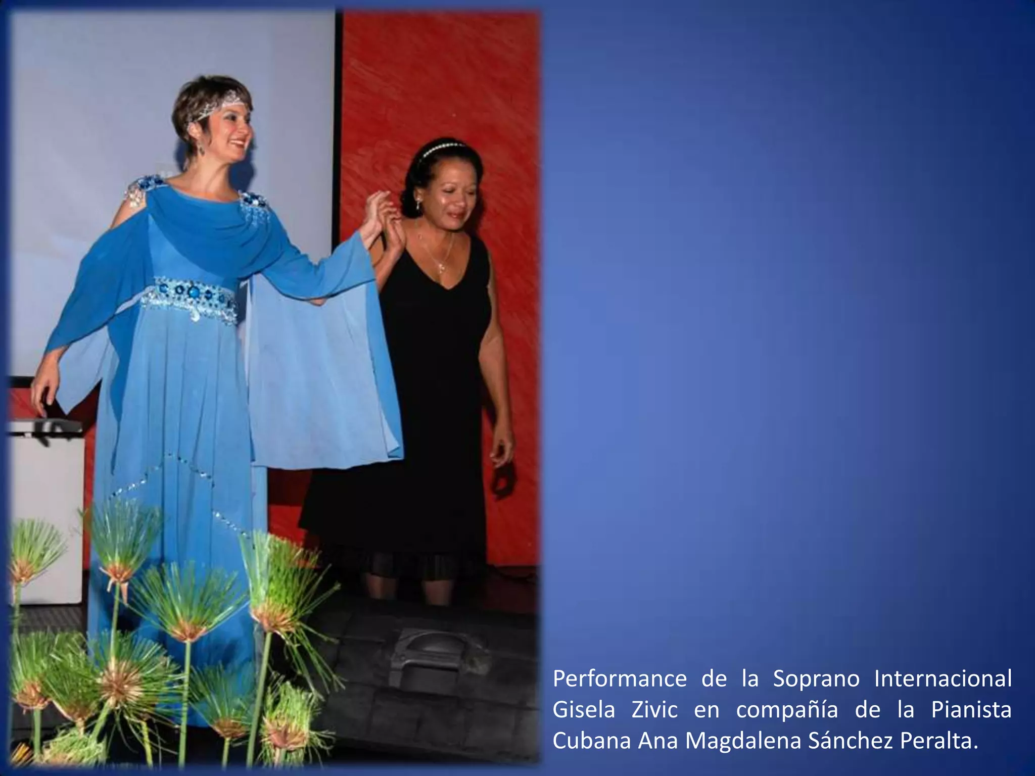 Performance de la Soprano Internacional Gisela Zivic en compañía de la Pianista Cubana Ana Magdalena Sánchez Peralta. 