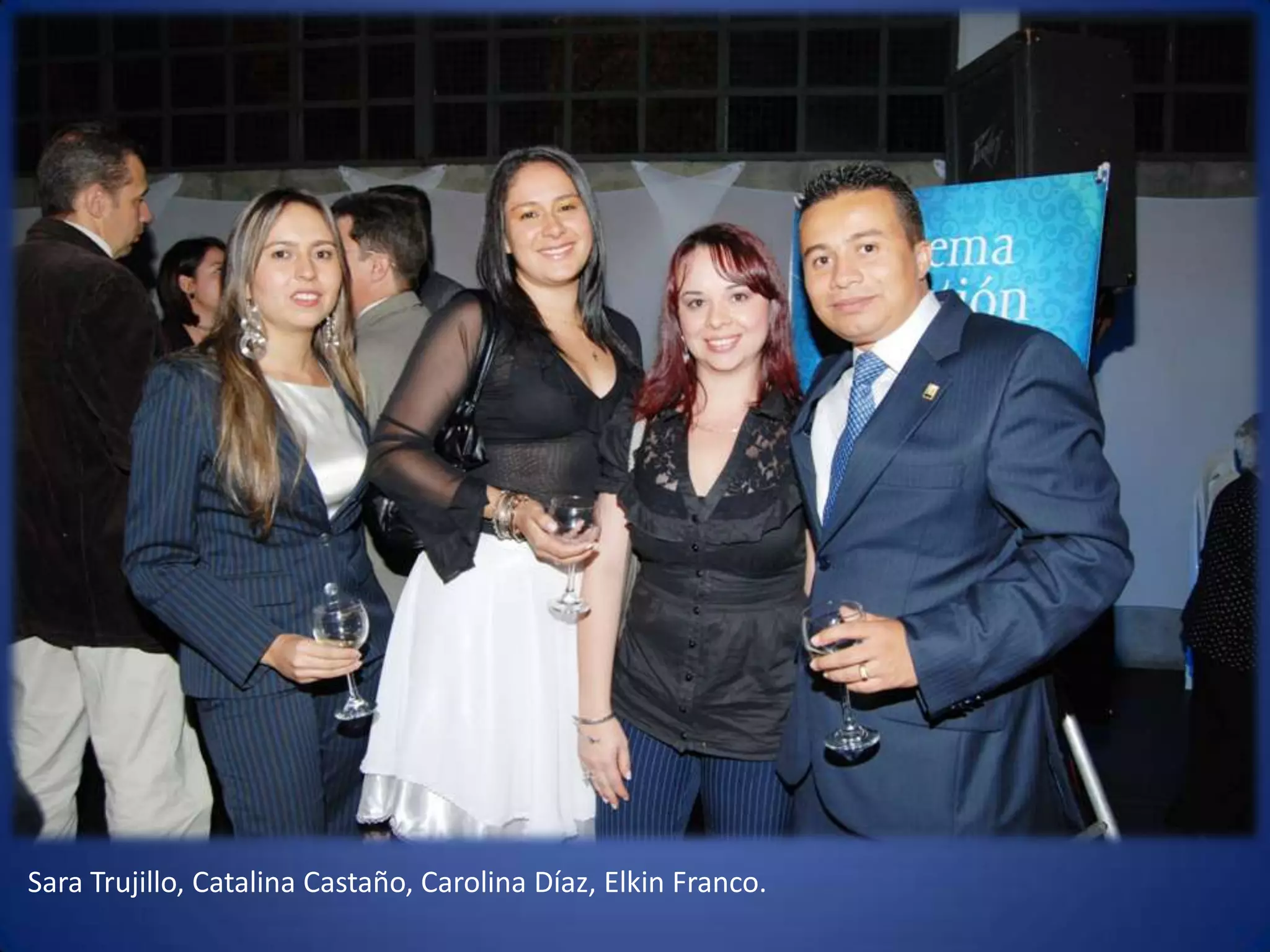Sara Trujillo, Catalina Castaño, Carolina Díaz, Elkin Franco. 
