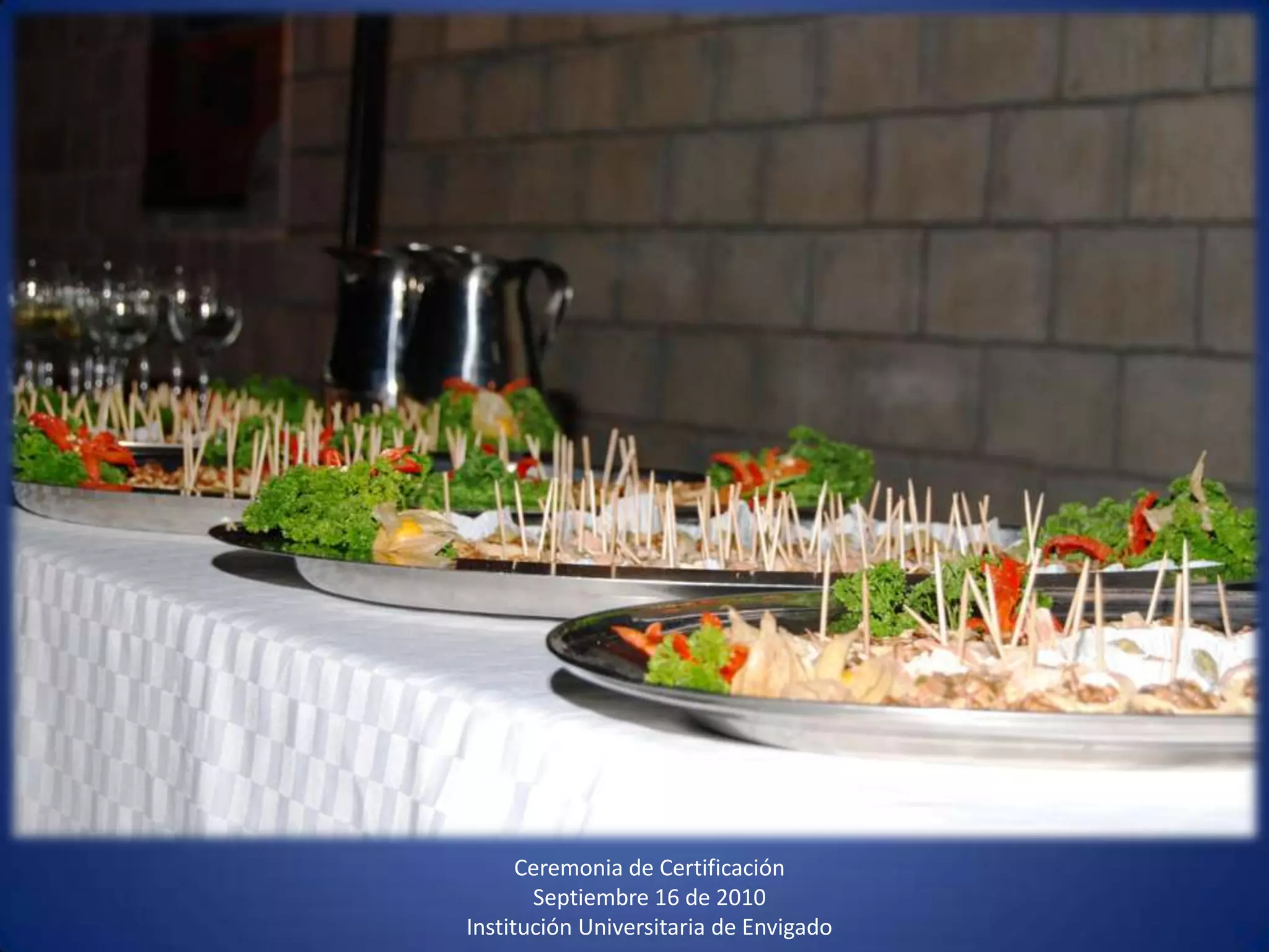 Ceremonia de CertificaciónSeptiembre 16 de 2010 Institución Universitaria de Envigado 