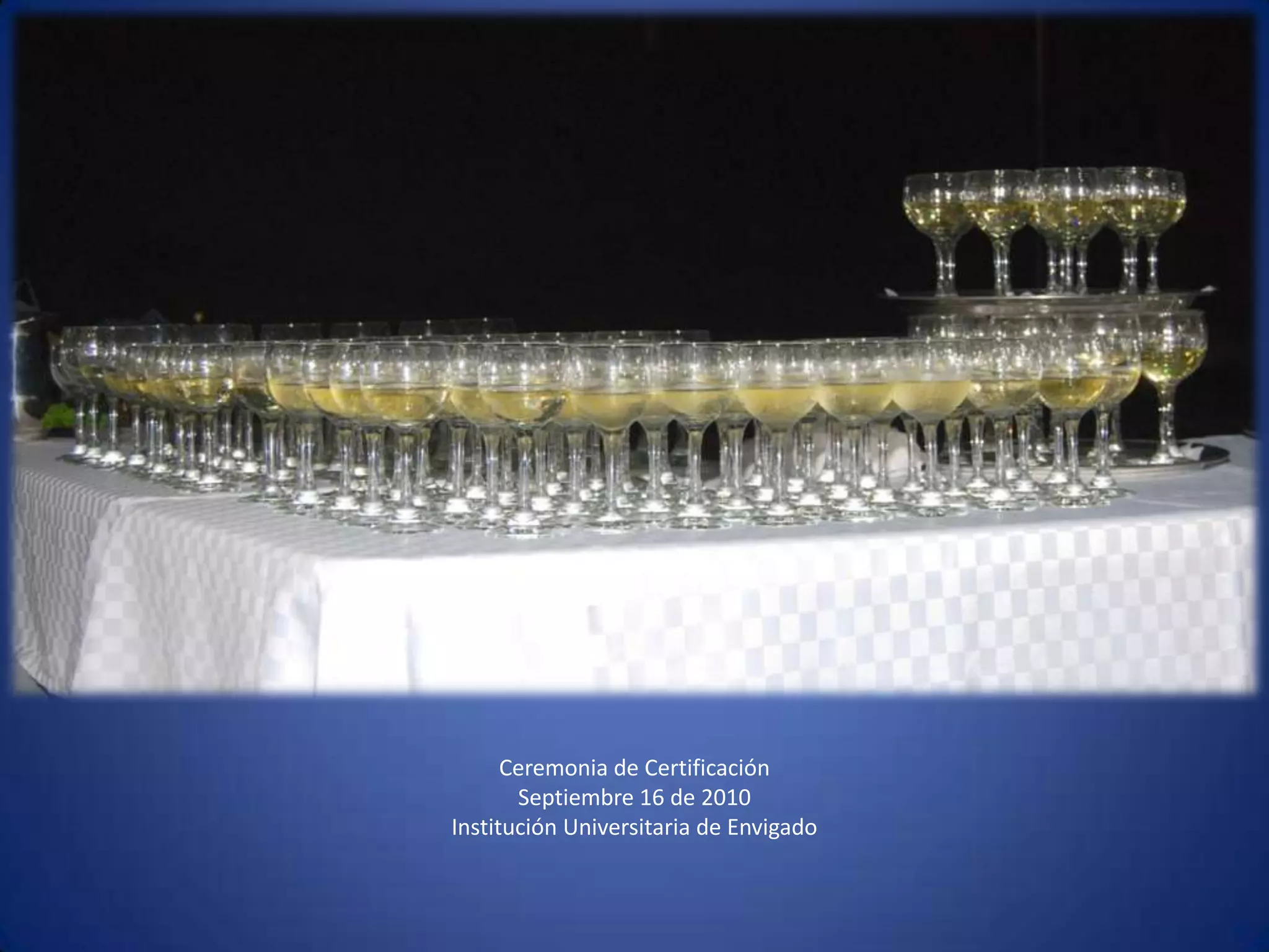 Ceremonia de CertificaciónSeptiembre 16 de 2010 Institución Universitaria de Envigado 