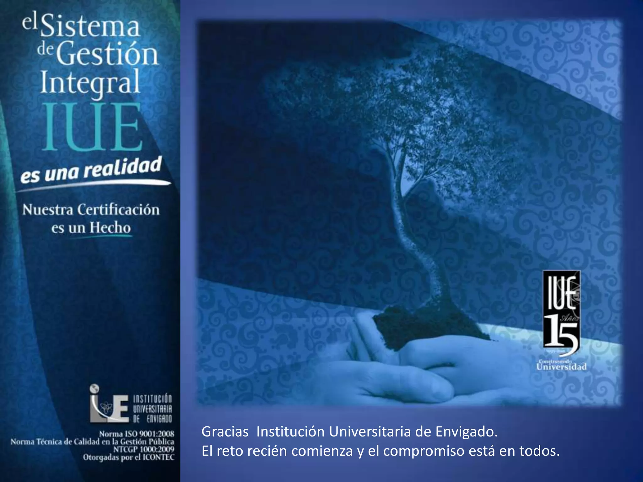 Gracias  Institución Universitaria de Envigado. El reto recién comienza y el compromiso está en todos. 