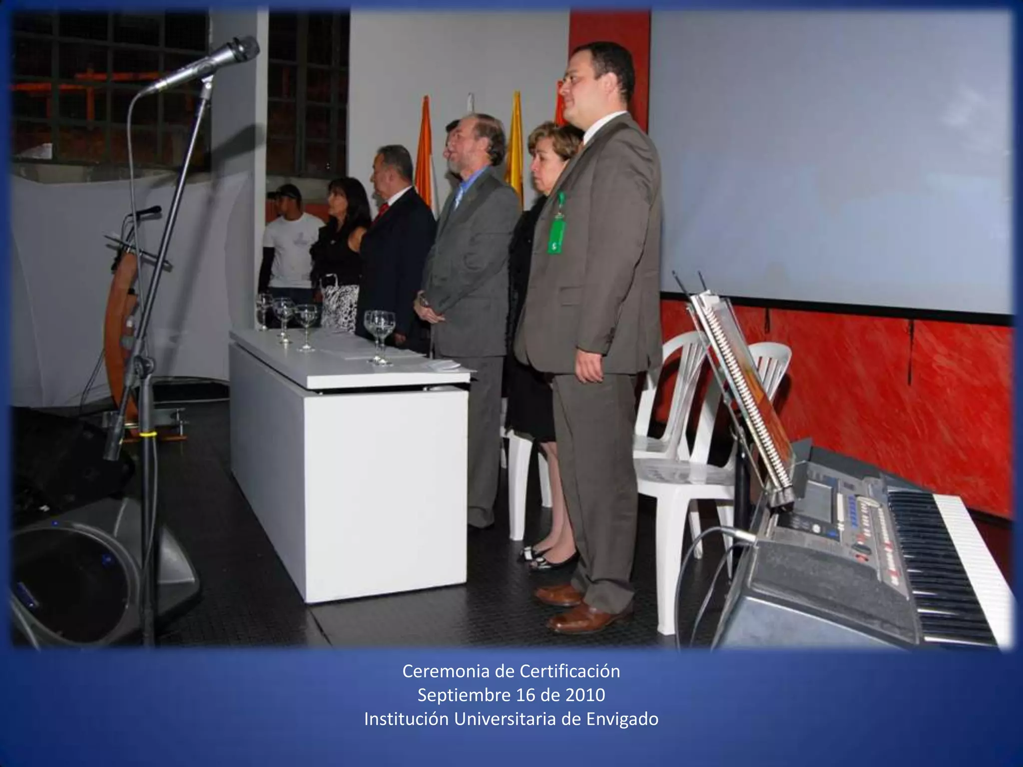 Ceremonia de CertificaciónSeptiembre 16 de 2010 Institución Universitaria de Envigado 