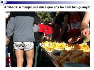 Arribada: a menjar una mica que ens ho hem ben guanyat! 