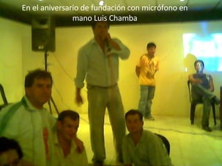 En el aniversario de fundación con micrófono en mano Luis Chamba 