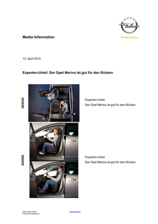 Media Information




  12. April 2010



  Experten-Urteil: Der Opel Meriva ist gut für den Rücken
264545




                                              Experten-Urteil:
                                              Der Opel Meriva ist gut für den Rücken
264599




                                              Experten-Urteil:
                                              Der Opel Meriva ist gut für den Rücken




  Adam Opel GmbH              media.opel.de
  D-65423 Rüsselsheim
 