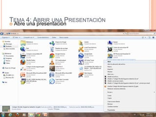 TEMA 4: ABRIR UNA PRESENTACIÓN
   Abre una presentación
 