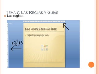 TEMA 7: LAS REGLAS Y GUÍAS
   Las reglas:
 