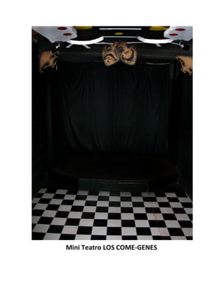 Mini Teatro LOS COME-GENES
 