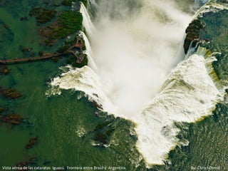 Vista aérea de las cataratas Iguazú. Frontera entre Brasil y Argentina.   By: Chris Schmid
 