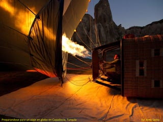 Preparandose para un viaje en globo en Capadocia, Turquía   by: Amy Sacka
 