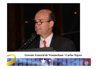 Gerente General de Venamcham / Carlos Tejera
 