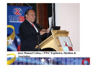 José Manuel Cobos, / PWC Espiñeira, Sheldon &
Asociados.
 