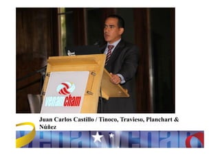 Juan Carlos Castillo / Tinoco, Travieso, Planchart &
Núñez
 