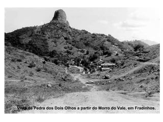 Vista da Pedra dos Dois Olhos a partir do Morro do Vale, em Fradinhos.   
