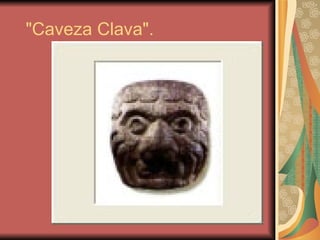     "Caveza Clava".  