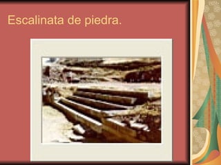 Escalinata de piedra.  