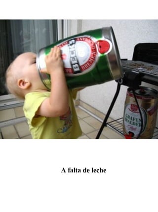 A falta de leche