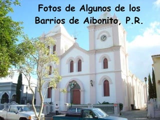 Fotos de Algunos de los Barrios de Aibonito, P.R. 