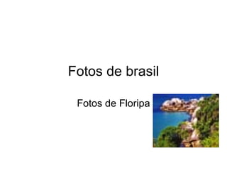 Fotos de brasil Fotos de Floripa 