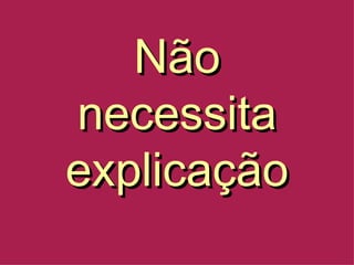 Não necessita explicação 