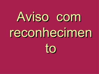Aviso  com  reconhecimento 