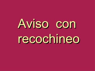 Aviso  con  recochineo 
