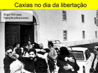 Caxias no dia da libertação
 