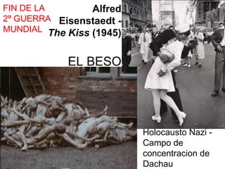 Alfred Eisenstaedt -  The Kiss  (1945) EL BESO Holocausto Nazi - Campo de concentracion de Dachau FIN DE LA 2ª GUERRA MUNDIAL 