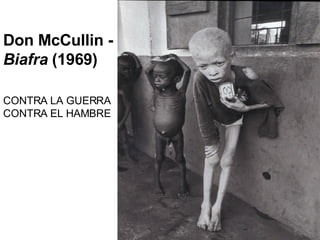 Don McCullin -  Biafra  (1969) CONTRA LA GUERRA CONTRA EL HAMBRE 