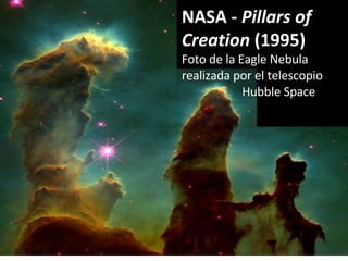 NASA -  Pillars of Creation  (1995) Foto de la Eagle Nebula realizada por el telescopio Hubble Space 