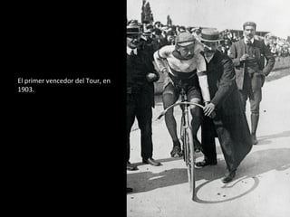 El primer vencedor del Tour, en 
1903. 
 