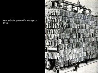 Venta de abrigos en Copenhage, en 
1936. 
 