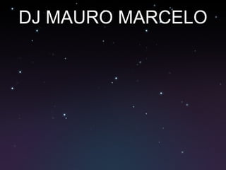 DJ MAURO MARCELO 