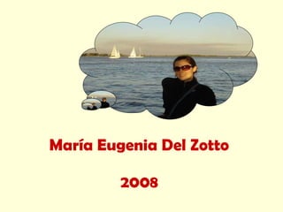   María Eugenia Del Zotto  2008 